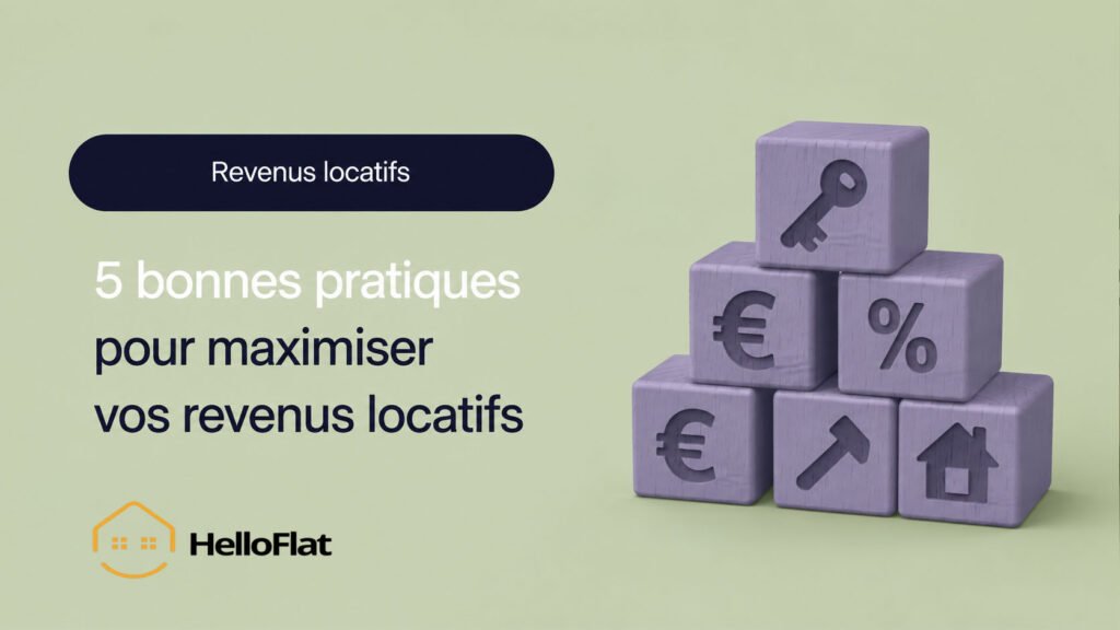 5 bonnes pratiques pour maximiser vos revenus locatifs