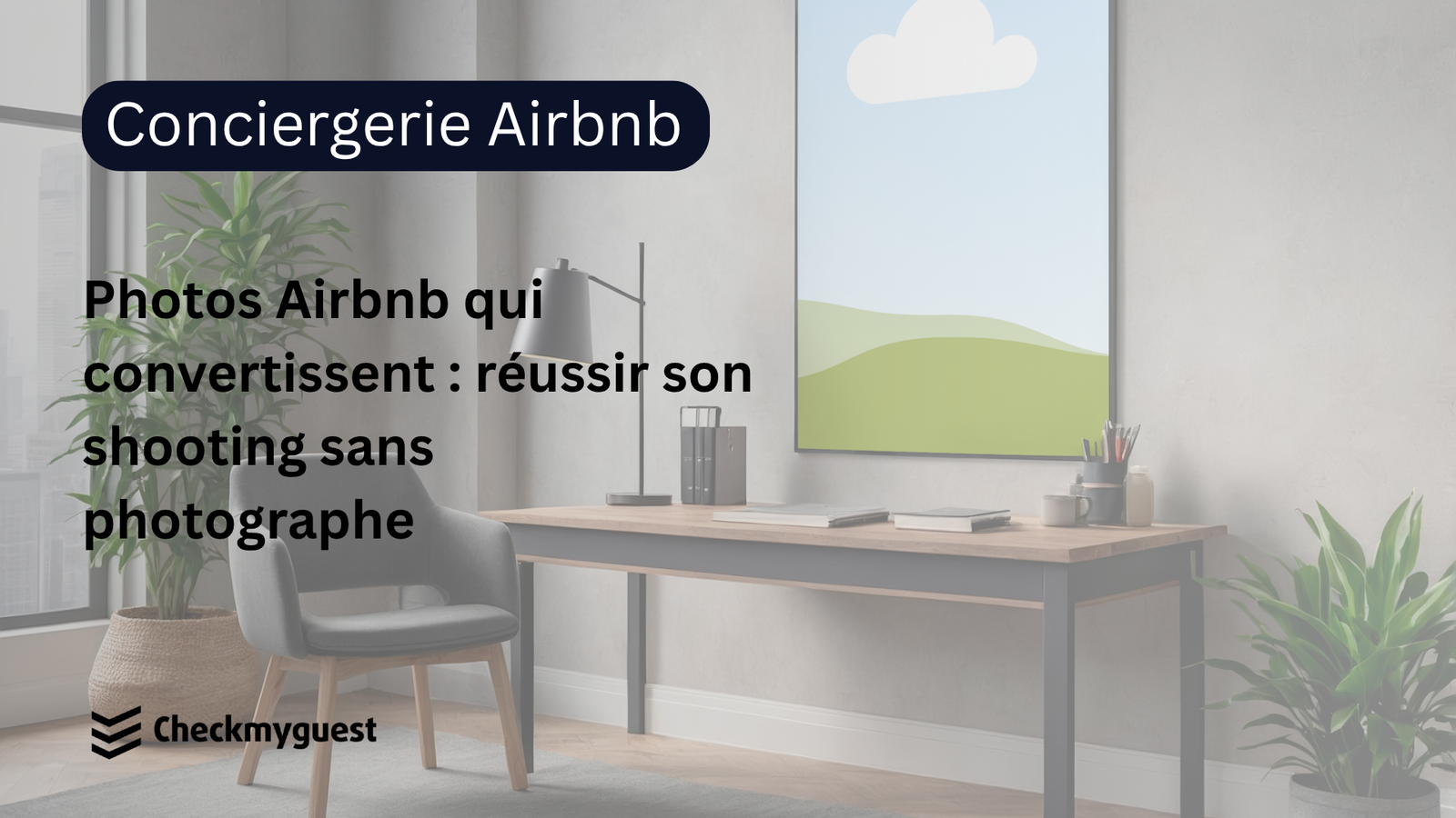 Photos Airbnb qui convertissent : réussir son shooting sans photographe