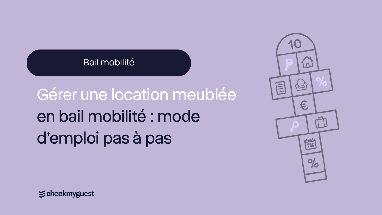 Gérer ma location meublée en bail mobilité : mode d’emploi pas à pas