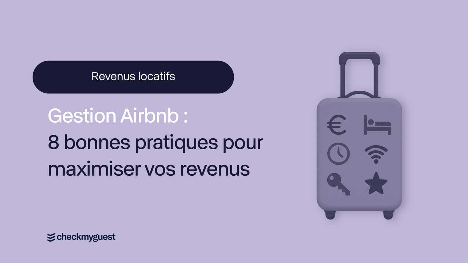 Gestion Airbnb : 8 bonnes pratiques pour maximiser vos revenus en location courte durée