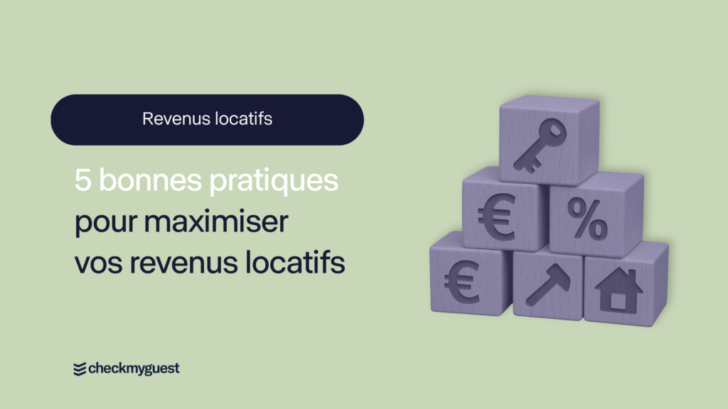 5 bonnes pratiques pour maximiser vos revenus locatifs