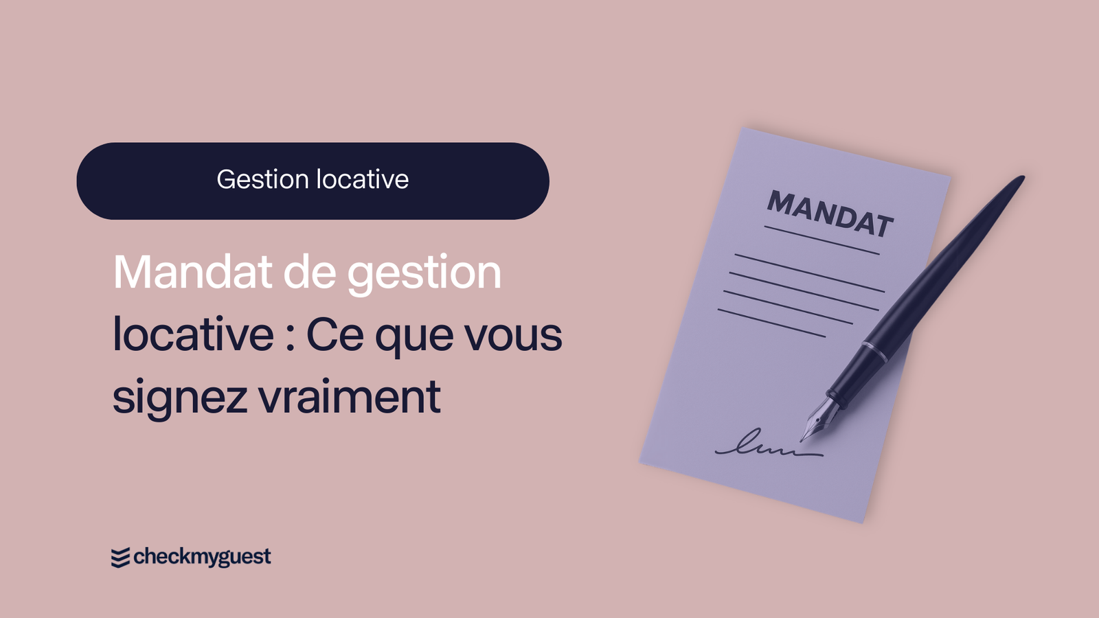 Mandat de gestion locative : Ce que vous signez vraiment (et ce qu’il faut éviter)